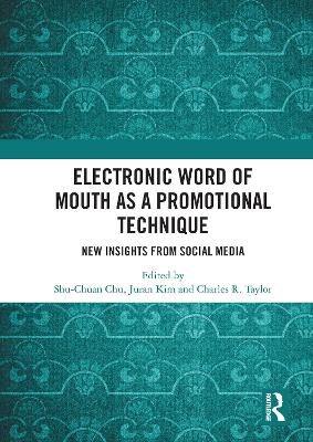 Electronic Word of Mouth as a Promotional Technique: New Insights from Social Media by Shu-Chuan Chu