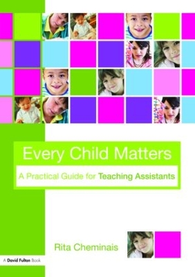Every Child Matters: A Practical Guide for Teaching Assistants by Rita Cheminais