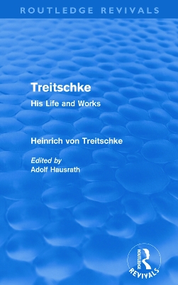 Treitschke: His Life and Works by Heinrich von Treitschke