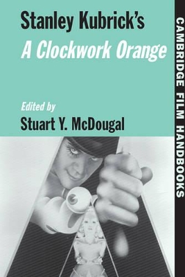 Stanley Kubrick's A Clockwork Orange by Stuart Y. McDougal