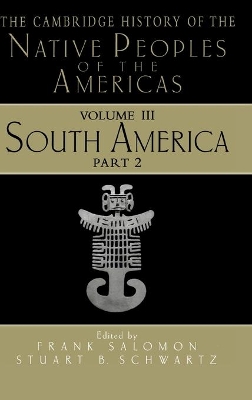 The The Cambridge History of the Native Peoples of the Americas by Frank Salomon