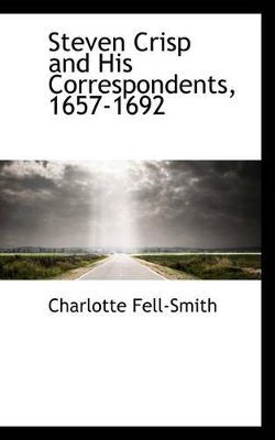 Steven Crisp and His Correspondents, 1657-1692 book