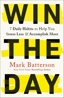 Win the Day: 7 Daily Habits to Help you Stress Less & Accomplish More book