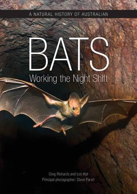A A Natural History of Australian Bats: Working the Night Shift by Greg Richards