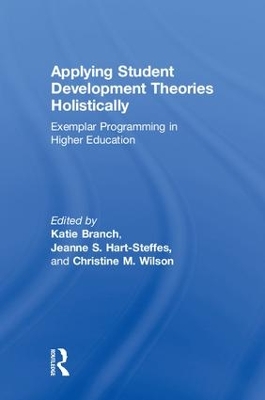 Applying Student Development Theories Holistically: Exemplar Programming in Higher Education by Katherine Branch