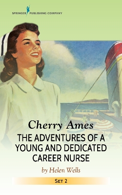 Cherry Ames: Flight Nurse, Veterans' Nurse, Private Duty Nurse, and Visiting Nurse by Helen Wells