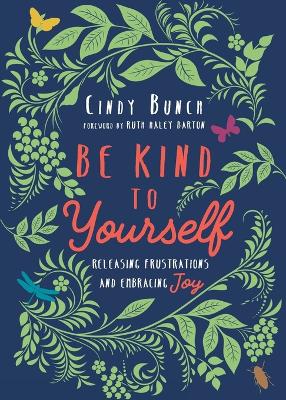 Be Kind to Yourself – Releasing Frustrations and Embracing Joy book