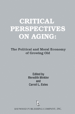 Critical Perspectives on Aging: The Political and Moral Economy of Growing Old book