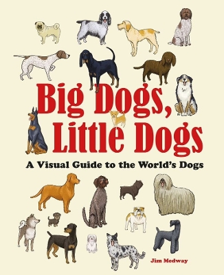 Big Dogs, Little Dogs: A Visual Guide to the World s Dogs book