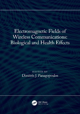 Electromagnetic Fields of Wireless Communications: Biological and Health Effects by Dimitris J. Panagopoulos