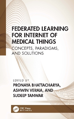 Federated Learning for Internet of Medical Things: Concepts, Paradigms, and Solutions by Pronaya Bhattacharya