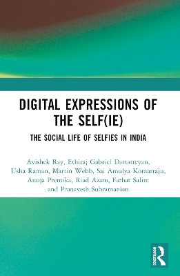 Digital Expressions of the Self(ie): The Social Life of Selfies in India book