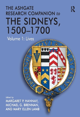 The Ashgate Research Companion to The Sidneys, 1500-1700: Volume 1: Lives by Michael G. Brennan