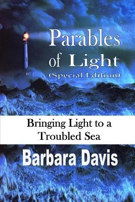 Parables of Light: Bringing Light to a Troubled Sea book