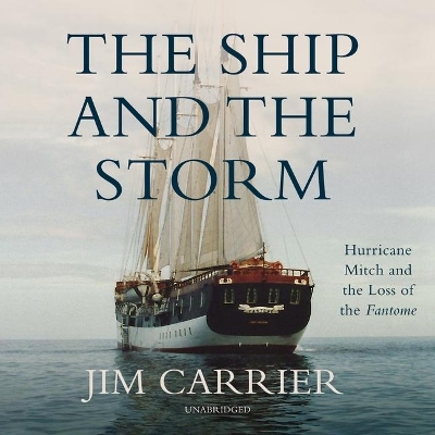 The Ship and the Storm Lib/E: Hurricane Mitch and the Loss of the Fantome book