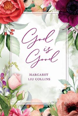 God is Good by Margaret Liu Collins