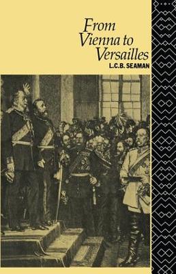 From Vienna to Versailles by L.C.B. Seaman