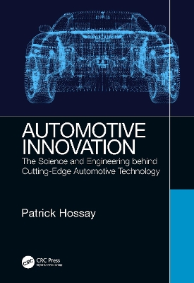 Automotive Innovation: The Science and Engineering behind Cutting-Edge Automotive Technology by Patrick Hossay