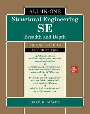 Structural Engineering SE All-in-One Exam Guide: Breadth and Depth, Second Edition by Dave Adams