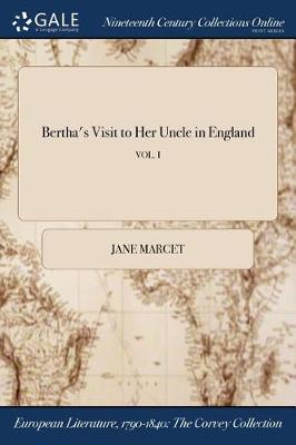 Bertha's Visit to Her Uncle in England; Vol. I by Jane Marcet