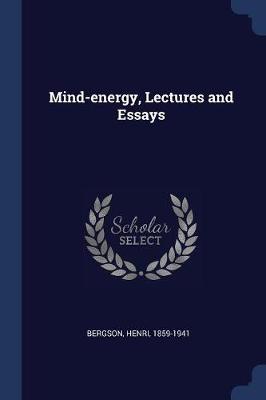 Mind-Energy, Lectures and Essays by Henri Bergson