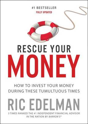 Rescue Your Money: How to Invest Your Money During These Tumultuous Times book