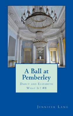 A Ball at Pemberley: Darcy and Elizabeth What If? #8 book