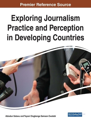 Exploring Journalism Practice and Perception in Developing Countries by Abiodun Salawu