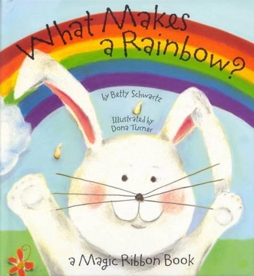What Makes a Rainbow? by Betty Ann Schwartz