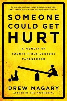 Someone Could Get Hurt: A Memoir of Twenty-First-Century Parenthood book