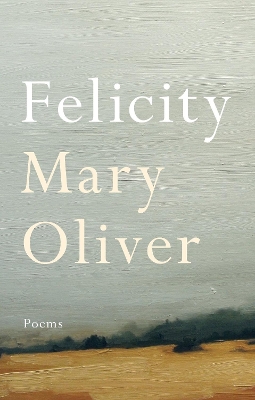 Felicity by Mary Oliver