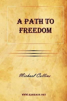 A A Path to Freedom by Michael Collins