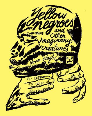Yellow Negroes And Other Imaginary Creatures book