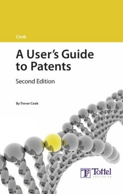 Cook: A User's Guide to Patents by Trevor Cook