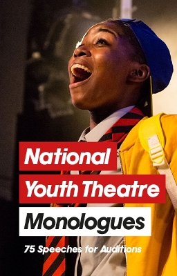 National Youth Theatre Monologues: 75 Speeches for Auditions book