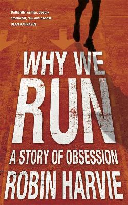 Why We Run by Robin Harvie