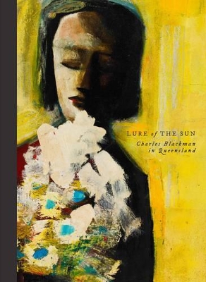 Lure of the Sun: Charles Blackman in Queensland book