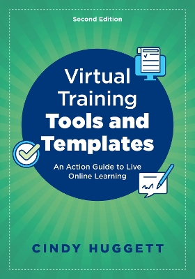 Virtual Training Tools and Templates: An Action Guide to Live Online Learning book