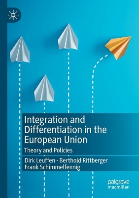 Integration and Differentiation in the European Union: Theory and Policies book