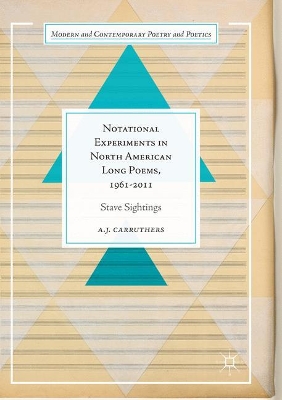 Notational Experiments in North American Long Poems, 1961-2011: Stave Sightings by A. J. Carruthers