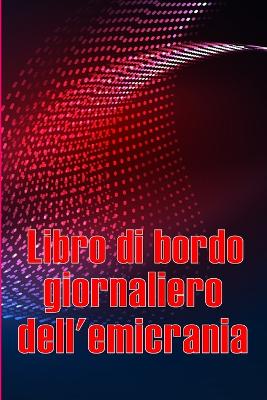 Libro di bordo giornaliero dell'emicrania: Libro professionale dettagliato per tutte le emicranie e i mal di testa gravi - Traccia i fattori scatenanti del mal di testa, i sintomi e le opzioni per alleviare il dolore book