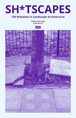 Sh*tscapes: 100 Mistakes in Landscape Architecture book