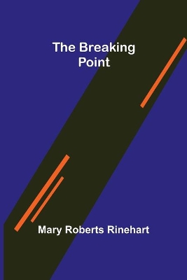 The The Breaking Point by Mary, Roberts Rinehart