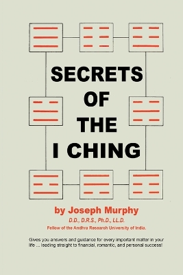 Secrets of the I Ching by Joseph Murphy