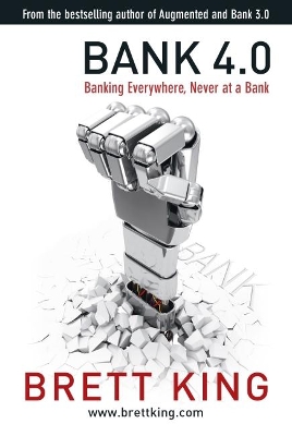 Bank 4.0: Banking everywhere, never at a bank book