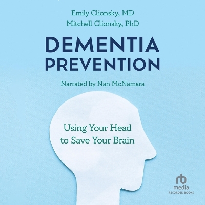 Dementia Prevention: Using Your Head to Save Your Brain book