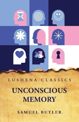 Unconscious Memory by Samuel Butler