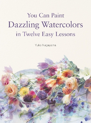 You Can Paint Dazzling Watercolors in Twelve Easy Lessons book