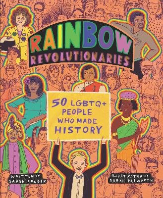 Rainbow Revolutionaries: Fifty LGBTQ+ People Who Made History book
