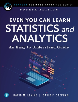 Even You Can Learn Statistics and Analytics: An Easy to Understand Guide book
